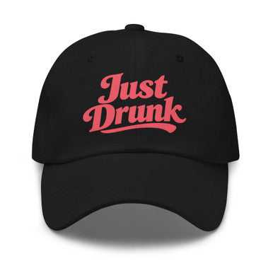 Just Drunk Dad Hat - Stylish & Fun Headwear for Everyday Wear